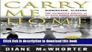 Download Carry Me Home: Birmingham, Alabama, the Climactic Battle of the Civil Rights Revolution