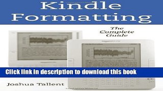 Download Kindle Formatting: The Complete Guide To Formatting Books For The Amazon Kindle  PDF Free