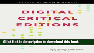 Read Digital Critical Editions (Topics in the Digital Humanities)  PDF Online