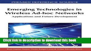 Read Emerging Technologies in Wireless Ad-hoc Networks: Applications and Future Development