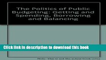 Read The Politics of Public Budgeting: Getting and Spending, Borrowing and Balancing  Ebook Free