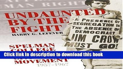 Download Undaunted by the Fight: Spelman College and the Civil Rights Movement, 1957-1967  PDF Free