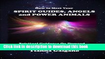 Read How To Meet Your SPIRIT GUIDES, ANGELS and POWER ANIMALS: Spiritual Guidance On Demand in 5