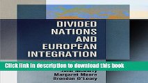 Read Divided Nations and European Integration (National and Ethnic Conflict in the 21st Century)