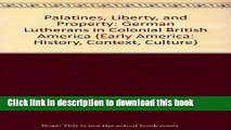 Read Palatines, Liberty, and Property: German Lutherans in Colonial British America (Early