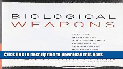 Read Biological Weapons: From the Invention of State-Sponsored Programs to Contemporary