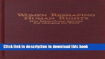 Download Women Reshaping Human Rights: How Extraordinary Activists Are Changing the World  Ebook