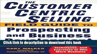 Read The CustomerCentric SellingÂ® Field Guide to Prospecting and Business Development:
