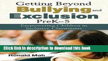 Read Getting Beyond Bullying and Exclusion, PreK-5: Empowering Children in Inclusive Classrooms
