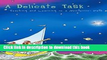 Read A Delicate Task: Teaching and Learning on a Montessori Path Ebook Free