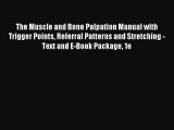 Read The Muscle and Bone Palpation Manual with Trigger Points Referral Patterns and Stretching