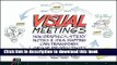 Read Visual Meetings: How Graphics, Sticky Notes and Idea Mapping Can Transform Group