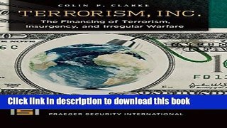 Read Terrorism, Inc.: The Financing of Terrorism, Insurgency, and Irregular Warfare (Praeger