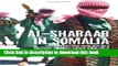 Read Al-Shabaab in Somalia: The History and Ideology of a Militant Islamist Group  Ebook Free