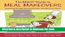 Read Books The Moms  Guide to Meal Makeovers: Improving the Way Your Family Eats, One Meal at a