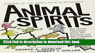 Read Animal Spirits: How Human Psychology Drives the Economy, and Why It Matters for Global