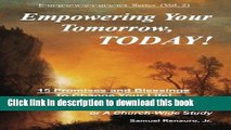 Download Empowering Your Tomorrow, Today!: Realize The Awesome Power You Have In The Lord By His