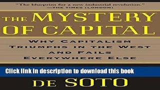 Read The Mystery of Capital: Why Capitalism Triumphs in the West and Fails Everywhere Else Ebook