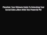 Read Phenibut: Your Ultimate Guide To Unlocking Your Social Side & More With This Powerful