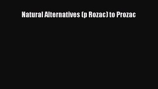 Read Natural Alternatives (p Rozac) to Prozac Ebook Free