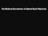 Read The Medical Discoveries of Edward Bach Physician Ebook Free