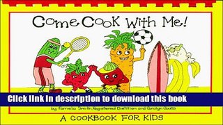 Download Books Come Cook With Me!: A Cookbook for Kids PDF Online