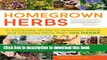 Download Books Homegrown Herbs: A Complete Guide to Growing, Using, and Enjoying More than 100