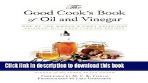 Read Books The Good Cook s Book of Oil and Vinegar: One of the World s Most Delicious Pairings,