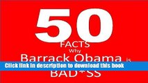 Read 50 Facts why President Obama is Bad*ass: The Audacity of Awesomeness PDF Online