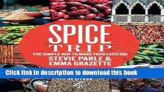 Read Books Spice Trip: The Simple Way to Make Food Exciting E-Book Free
