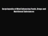 Read Encyclopedia of Mind Enhancing Foods Drugs and Nutritional Substances Ebook Online