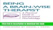 Read Book Being a Brain-Wise Therapist: A Practical Guide to Interpersonal Neurobiology (Norton