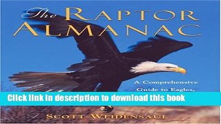 Download The Raptor Almanac: A Comprehensive Guide to Eagles, Hawks, Falcons, and Vultures  EBook