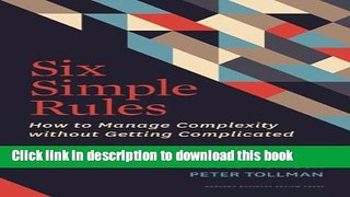 Read Six Simple Rules: How to Manage Complexity without Getting Complicated PDF Free