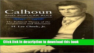 Read Calhoun and Popular Rule: The Political Theory of the Disquisition and Discourse  Ebook Free