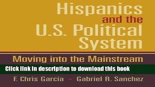 Read Hispanics and the U.S. Political System: Moving Into the Mainstream  Ebook Free