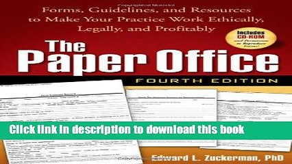 Read Book The Paper Office, Fourth Edition: Forms, Guidelines, and Resources to Make Your Practice