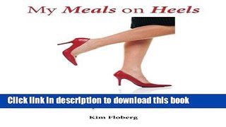Read Books My Meals on Heels: Fast, Fresh, Fabulous Food for People on the Go! PDF Online