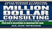 Read Million Dollar Consulting: The Professional s Guide to Growing a Practice, Fifth Edition
