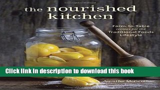 Download Books The Nourished Kitchen: Farm-to-Table Recipes for the Traditional Foods Lifestyle