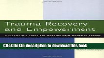 Read Book Trauma Recovery and Empowerment: A Clinician s Guide for Working with Women in Groups