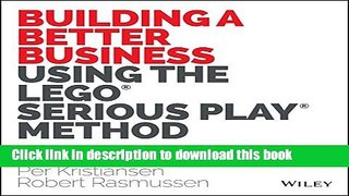 Read Building a Better Business Using the Lego Serious Play Method Ebook Free