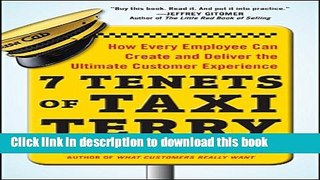 Read 7 Tenets of Taxi Terry: How Every Employee Can Create and Deliver the Ultimate Customer