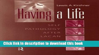 Read Book Having A Life: Self Pathology after Lacan ebook textbooks