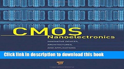 [Read PDF] CMOS Nanoelectronics: Innovative Devices, Architectures, and Applications  Full EBook