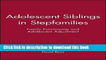 Read Adolescent Siblings in Stepfamilies: Family Functioning and Adolescent Adjustment (Monographs