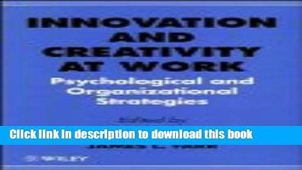 Read Book Innovation and Creativity at Work: Psychological and Organizational Strategies ebook