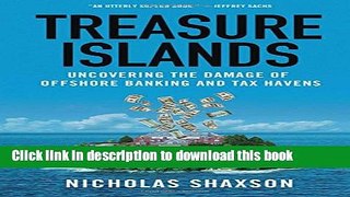 Read Treasure Islands: Uncovering the Damage of Offshore Banking and Tax Havens  Ebook Free