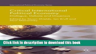Read Critical International Political Economy: Dialogue, Debate and Dissensus  PDF Free