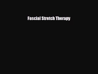 there is Fascial Stretch Therapy